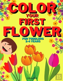 Bertrand.pt - Color Your First Flower - Coloring Book For Toddlers 2-4 Years