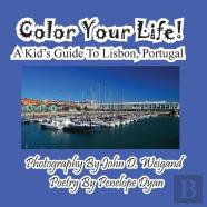Color Your Life! A Kid'S Guide To Lisbon, Portugal