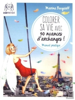 Bertrand.pt - Colorer Sa Vie Avec 50 Nuances D'Archanges