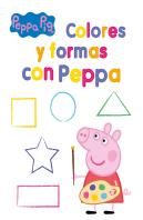 Colores Y Formas Con Peppa (Peppa Pig. Actividades)
