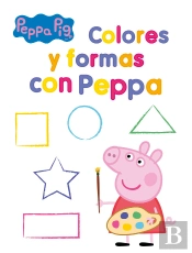 Colores Y Formas Con Peppa (Peppa Pig. Actividades)