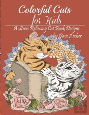 Colorful Cats For Kid: A Stress Relieving Cat Book Design For Kid