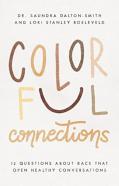 Colorful Connections Â€“ 12 Questions About Race That Open Healthy Conversations