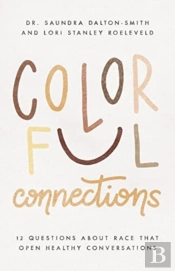 Colorful Connections Â€“ 12 Questions About Race That Open Healthy Conversations