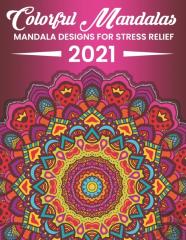 Colorful Mandalas Mandala Designs For Stress Relief 2021