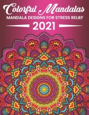 Colorful Mandalas Mandala Designs For Stress Relief 2021