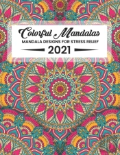 Colorful Mandalas Mandala Designs For Stress Relief 2021