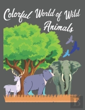 Colorful World Of Wild Animals