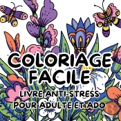 Coloriage Facile : Livre Anti-Stress Pour Adulte Et Ado