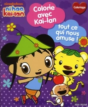 Colorie Avec Kai-Lan ; Tout Ce Qui Nous Amuse !