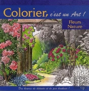Colorier, C'Est Un Art ! Fleurs Et Nature