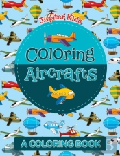 Coloring Aircrafts (A Coloring Book)