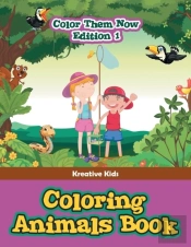 Coloring Animals Book - Color Them Now Edition 1