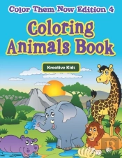 Coloring Animals Book - Color Them Now Edition 4