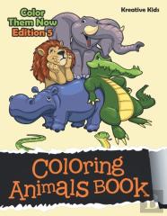 Coloring Animals Book - Color Them Now Edition 5