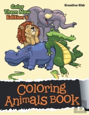 Coloring Animals Book - Color Them Now Edition 5