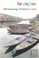 Coloring Book 100 Drawings Of Boat To Color