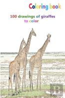 Coloring Book 100 Drawings Of Giraffes To Color