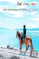 Coloring Book 100 Drawings Of Horse To Color