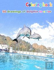 Coloring Book 50 Drawings Of Dolphin To Color