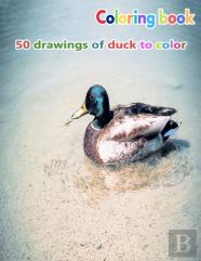 Coloring Book 50 Drawings Of Duck To Color