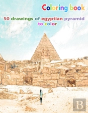 Coloring Book 50 Drawings Of Egyptian Pyramid To Color