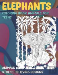 Coloring Book Animals For Teens - Animals - Stress Relieving Designs - Elephants