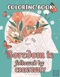 Bertrand.pt - Coloring Book - Boredom Is Followed By Creativity