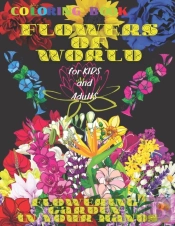 Coloring Book Flowers Of World, Flowering Garden In Your Hands, For Kids And Adults