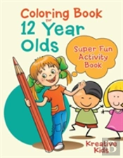 Coloring Book For 12 Year Olds Super Fun Activity Book