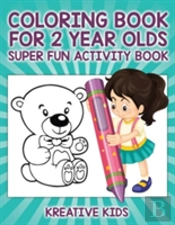 Coloring Book For 2 Year Olds Super Fun Activity Book