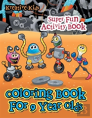 Coloring Book For 9 Year Olds Super Fun Activity Book