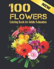 Coloring Book For Adults Relaxation 100 Flowers New