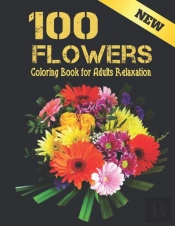 Coloring Book For Adults Relaxation 100 Flowers New