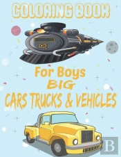 Coloring Book For Boys Big Cars Trucks & Vehicles