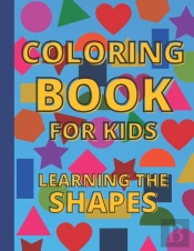 Coloring Book For Kids - Learning The Shapes