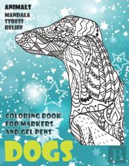 Coloring Book For Markers And Gel Pens - Animals - Mandala Stress Relief - Dogs