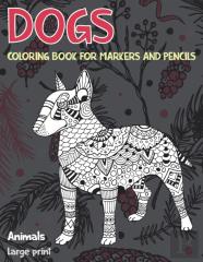 Coloring Book For Markers And Pencils - Animals - Large Print - Dogs
