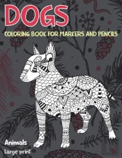 Coloring Book For Markers And Pencils - Animals - Large Print - Dogs