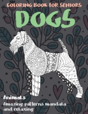 Coloring Book For Seniors - Animals - Amazing Patterns Mandala And Relaxing - Dogs
