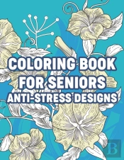 Coloring Book For Seniors Anti-Stress Designs