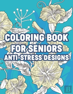 Bertrand.pt - Coloring Book For Seniors Anti-Stress Designs