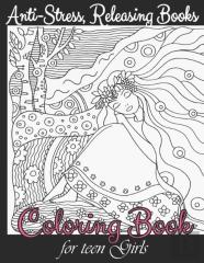 Coloring Book For Teen Girls - Anti-Stress, Releasing Books
