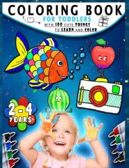 Coloring Book For Toddlers 2-4 Years With 100 Cute Things To Learn And Color