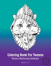 Coloring Book For Tweens: Stress Relievi