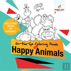 Bertrand.pt - Coloring Book Of Animals. On-The-Go Coloring Book Of Happy Animals. Colors And Animals Do It Anywhere Knowledge Booster