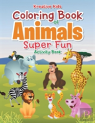 Coloring Book Of Animals Super Fun Activity Book