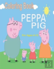 Coloring Book Peppa Pig For Ages  4-12