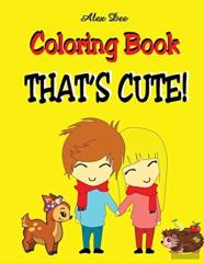Coloring Book - That'S Cute!