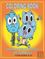 Coloring Book The Amazing World Of Gumball For Ages 3-10